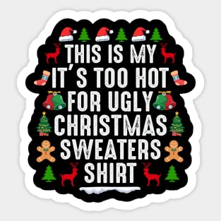 This is my its too hot for ugly christmas sweaters Sticker